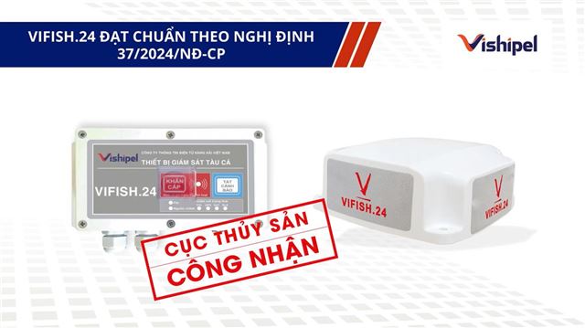 Cục Thủy sản chính thức công nhận thiết bị giám sát hành trình tàu cá Vifish.24 đạt chuẩn Nghị định 37/2024/NĐ-CP